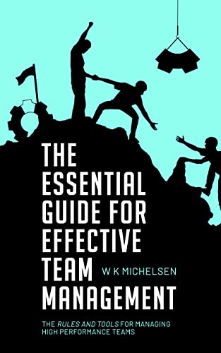 The Essential Guide for Effective Team Management: the rules and tools for achieving High Performance Teams - Epub + Converted Pdf